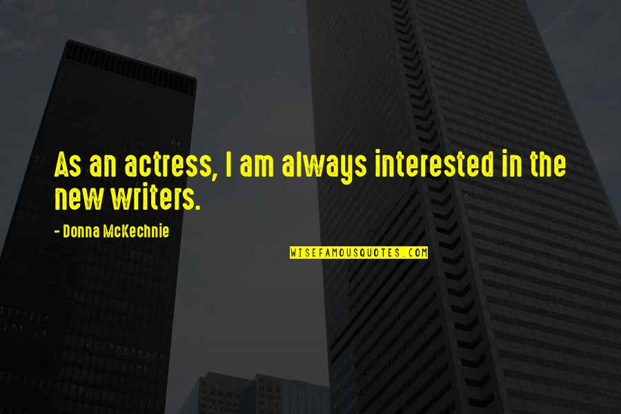 Spiritual Nurture Quotes By Donna McKechnie: As an actress, I am always interested in