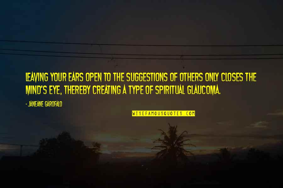Spiritual Open Your Mind Quotes By Janeane Garofalo: Leaving your ears open to the suggestions of