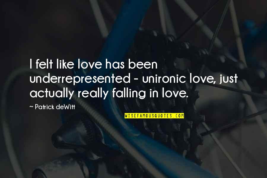Spiritual Perspective Quotes By Patrick DeWitt: I felt like love has been underrepresented -