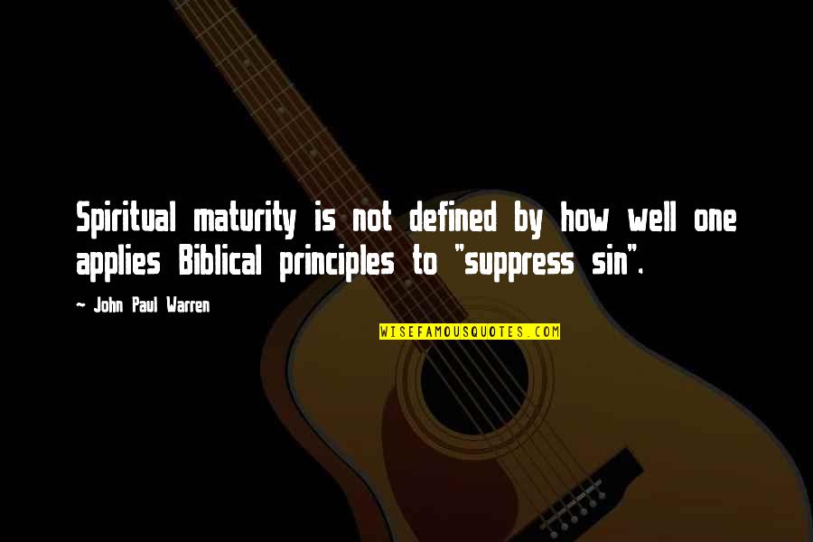 Spiritual Principles Quotes By John Paul Warren: Spiritual maturity is not defined by how well Spiritual Principles Quotes By John Paul Warren: Spiritual maturity is not defined by how well