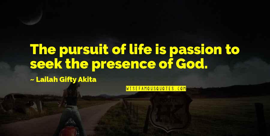 Spiritual Pursuit Quotes By Lailah Gifty Akita: The pursuit of life is passion to seek