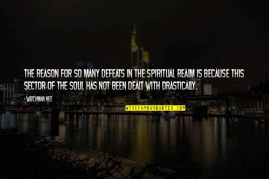 Spiritual Realm Quotes By Watchman Nee: The reason for so many defeats in the