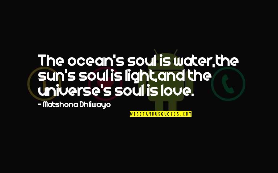 Spiritual Refreshment Quotes By Matshona Dhliwayo: The ocean's soul is water,the sun's soul is Spiritual Refreshment Quotes By Matshona Dhliwayo: The ocean's soul is water,the sun's soul is