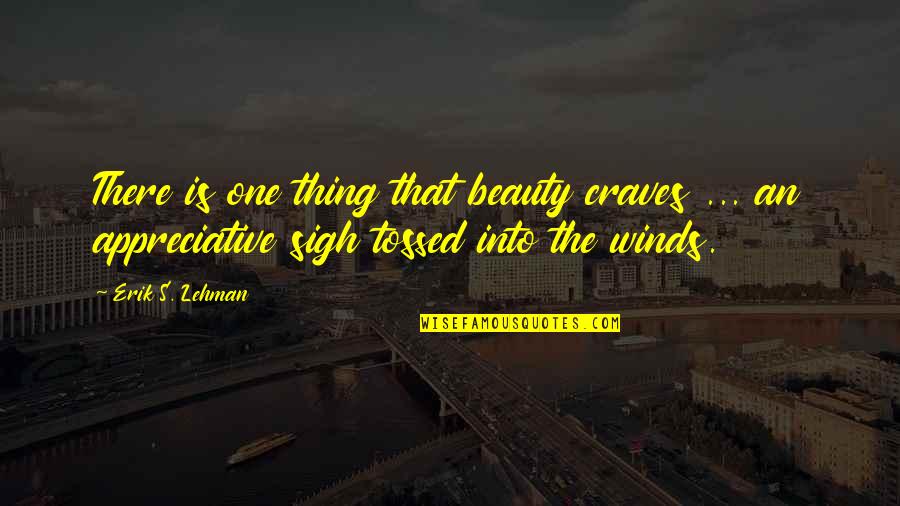 Spiritual Rest In Peace Quotes By Erik S. Lehman: There is one thing that beauty craves ...