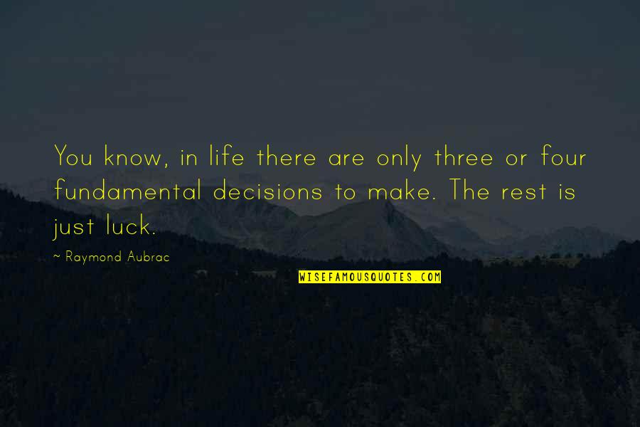 Spiritual Retreats Quotes By Raymond Aubrac: You know, in life there are only three