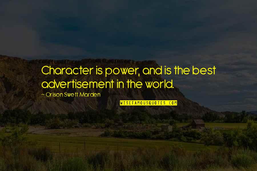 Spiritual Solutions Quotes By Orison Swett Marden: Character is power, and is the best advertisement Spiritual Solutions Quotes By Orison Swett Marden: Character is power, and is the best advertisement