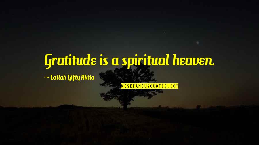 Spiritual Thankful Quotes By Lailah Gifty Akita: Gratitude is a spiritual heaven.