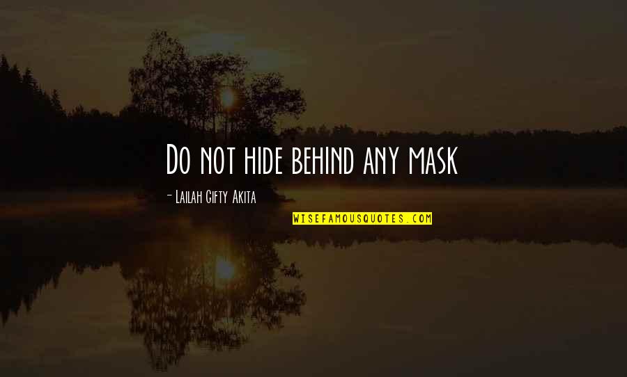 Spiritual Thinking Quotes By Lailah Gifty Akita: Do not hide behind any mask
