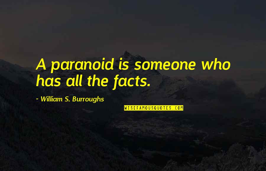 Spiritual Third Eye Quotes By William S. Burroughs: A paranoid is someone who has all the