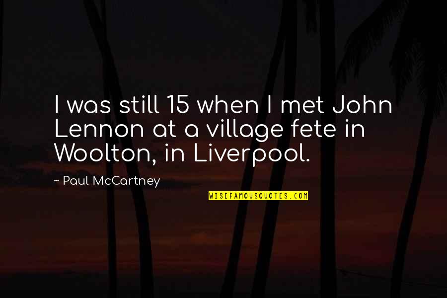 Spiritual Thirst Quotes By Paul McCartney: I was still 15 when I met John
