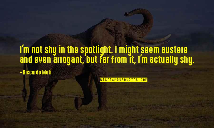 Spiritual Winter Quotes By Riccardo Muti: I'm not shy in the spotlight. I might Spiritual Winter Quotes By Riccardo Muti: I'm not shy in the spotlight. I might