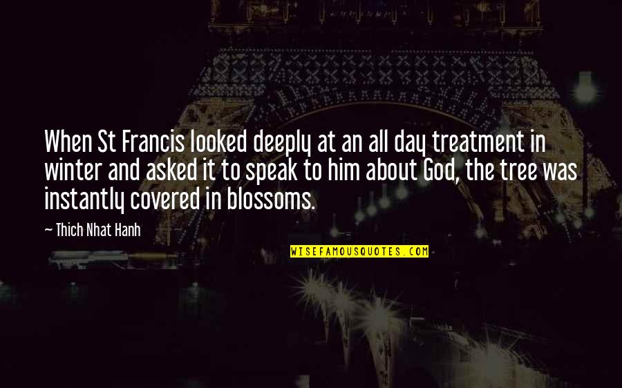Spiritual Winter Quotes By Thich Nhat Hanh: When St Francis looked deeply at an all Spiritual Winter Quotes By Thich Nhat Hanh: When St Francis looked deeply at an all