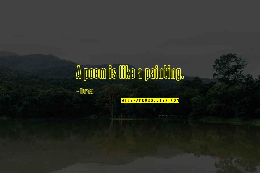 Spiritual Workd Quotes By Horace: A poem is like a painting. Spiritual Workd Quotes By Horace: A poem is like a painting.