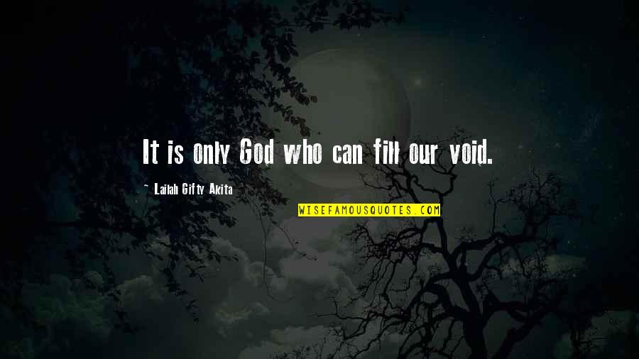 Spirituality And Happiness Quotes By Lailah Gifty Akita: It is only God who can fill our