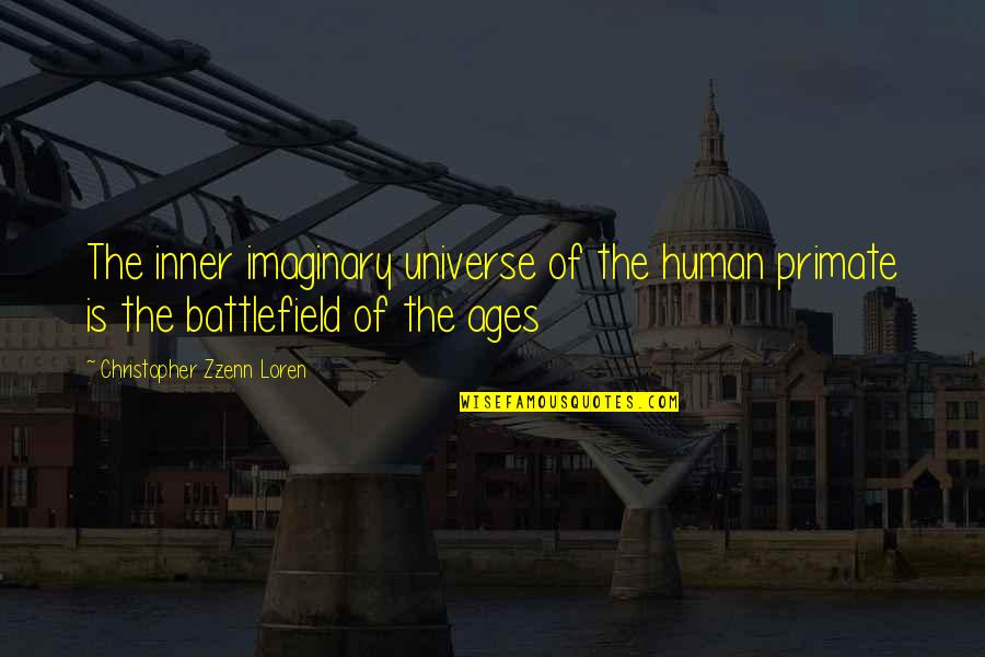 Spirituality And The Universe Quotes By Christopher Zzenn Loren: The inner imaginary universe of the human primate