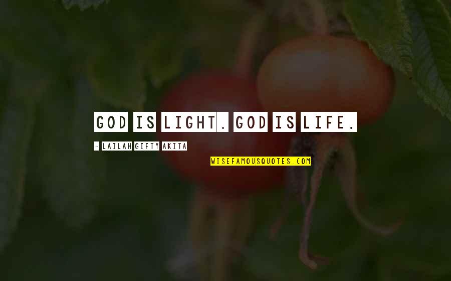 Spirituality Christian Life Quotes By Lailah Gifty Akita: God is light. God is life.