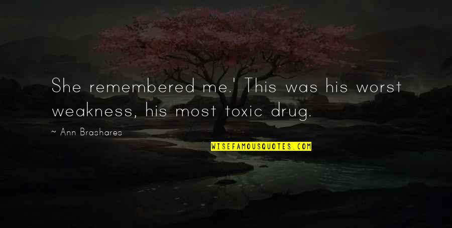 Spirituality Images With Quotes By Ann Brashares: She remembered me.' This was his worst weakness,