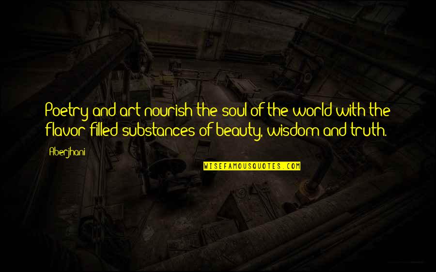 Spirituality In Art Quotes By Aberjhani: Poetry and art nourish the soul of the