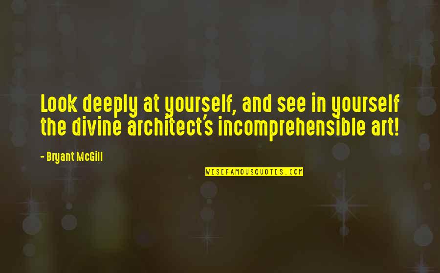 Spirituality In Art Quotes By Bryant McGill: Look deeply at yourself, and see in yourself