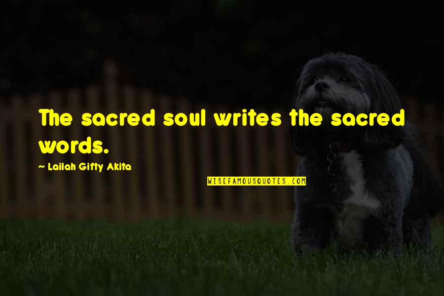 Spirituality Life Quotes By Lailah Gifty Akita: The sacred soul writes the sacred words.