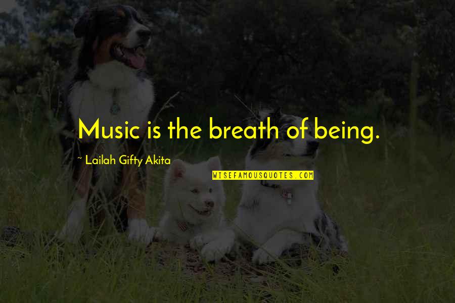 Spirituality Life Quotes By Lailah Gifty Akita: Music is the breath of being.