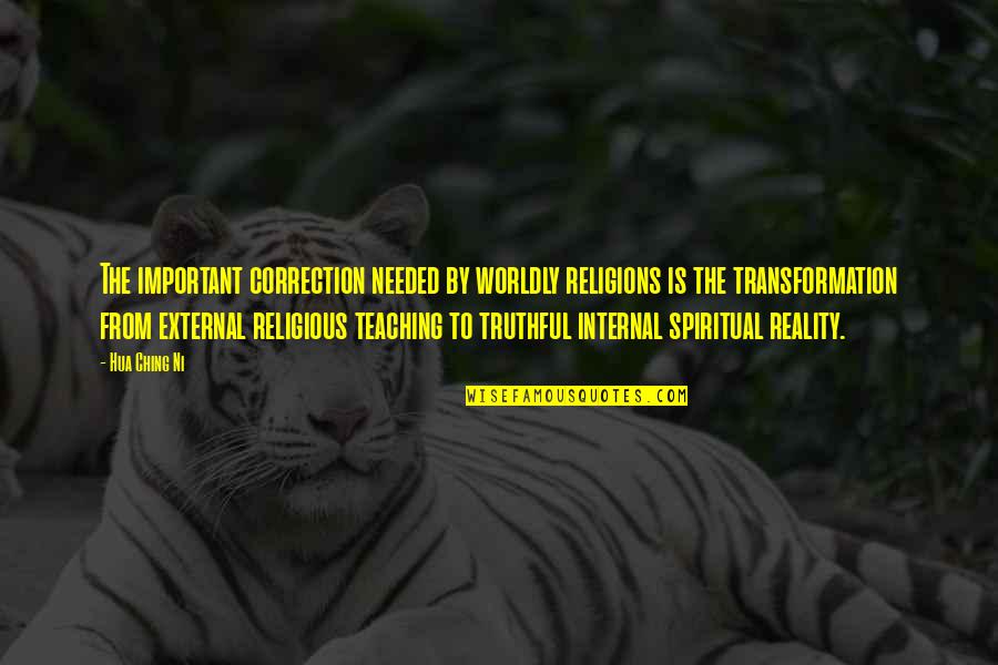 Spirituality Reality Quotes By Hua Ching Ni: The important correction needed by worldly religions is