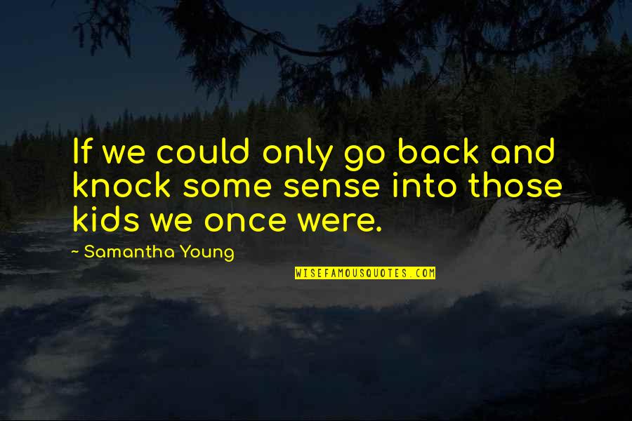 Spiritualizes Quotes By Samantha Young: If we could only go back and knock
