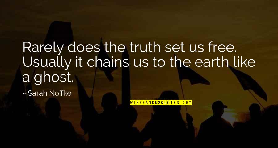 Spiro Kostof Quotes By Sarah Noffke: Rarely does the truth set us free. Usually