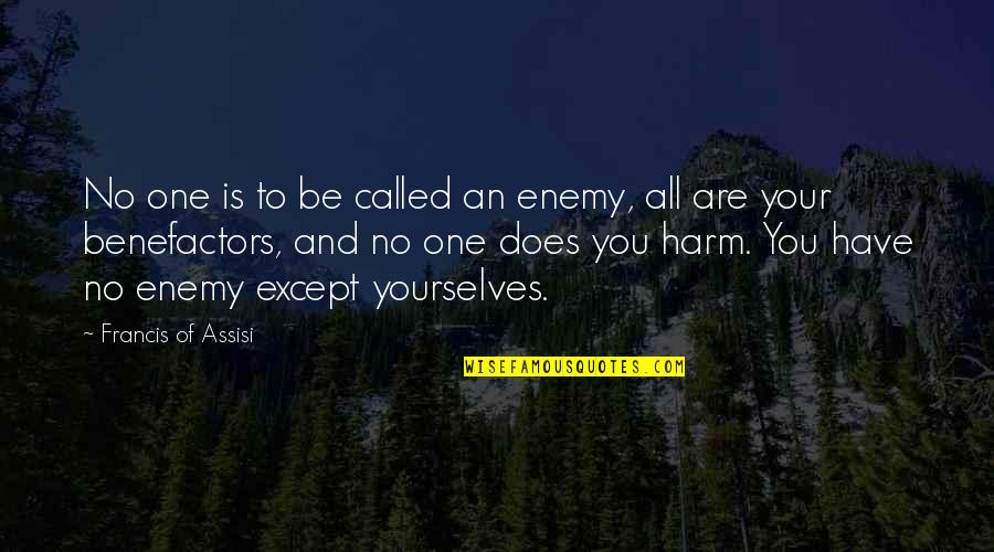 Spirochetes In Dogs Quotes By Francis Of Assisi: No one is to be called an enemy,
