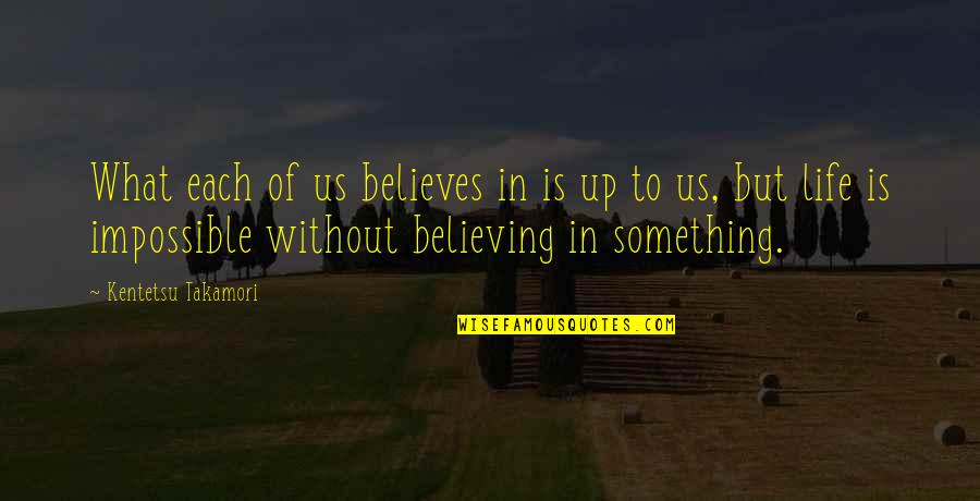 Spironolactone Quotes By Kentetsu Takamori: What each of us believes in is up Spironolactone Quotes By Kentetsu Takamori: What each of us believes in is up