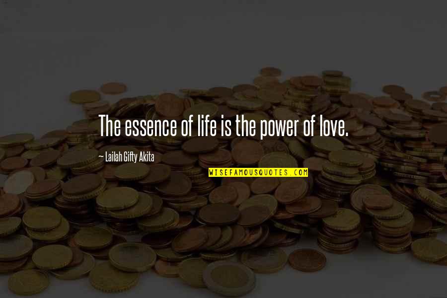Spirtual Life Quotes By Lailah Gifty Akita: The essence of life is the power of