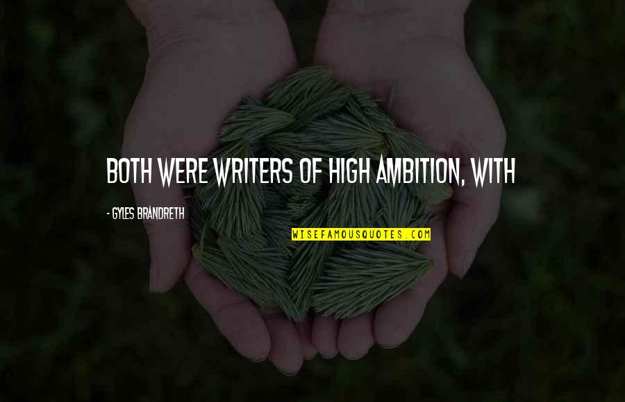Spirutual Quotes By Gyles Brandreth: both were writers of high ambition, with Spirutual Quotes By Gyles Brandreth: both were writers of high ambition, with