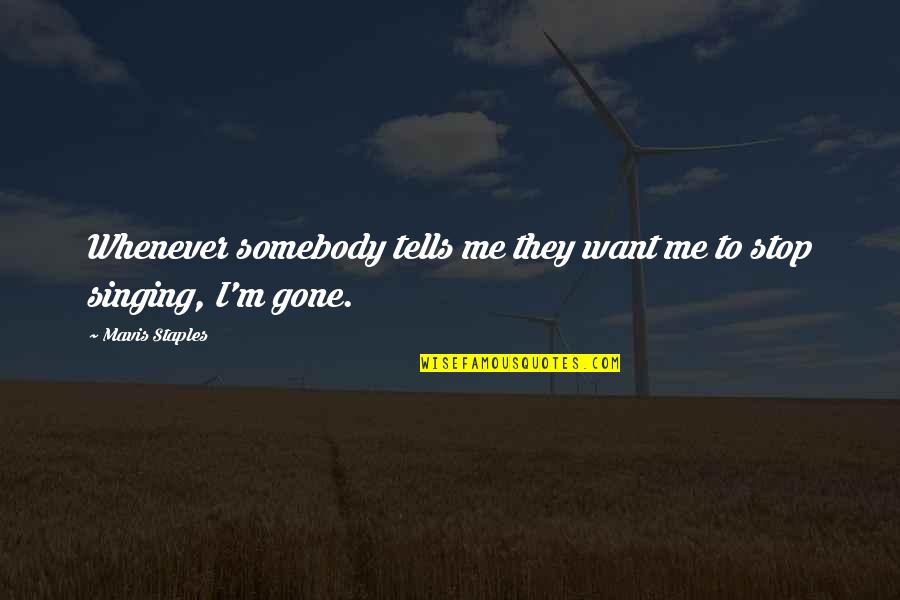 Spirytus 96 Quotes By Mavis Staples: Whenever somebody tells me they want me to
