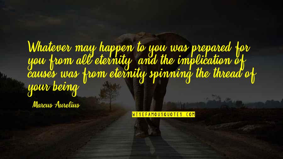 Spisak Svih Quotes By Marcus Aurelius: Whatever may happen to you was prepared for Spisak Svih Quotes By Marcus Aurelius: Whatever may happen to you was prepared for