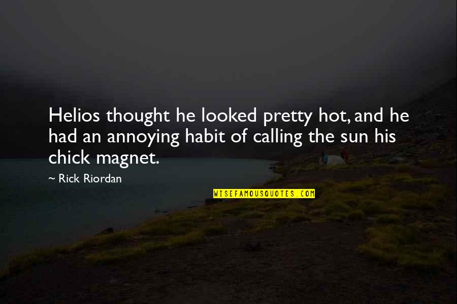 Spiseforstyrrelser Quotes By Rick Riordan: Helios thought he looked pretty hot, and he