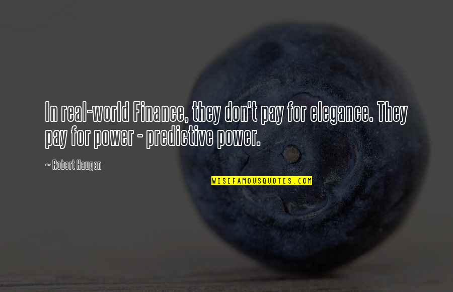 Spiseforstyrrelser Quotes By Robert Haugen: In real-world Finance, they don't pay for elegance. Spiseforstyrrelser Quotes By Robert Haugen: In real-world Finance, they don't pay for elegance.