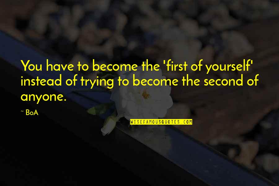 Spiseriet Quotes By BoA: You have to become the 'first of yourself'