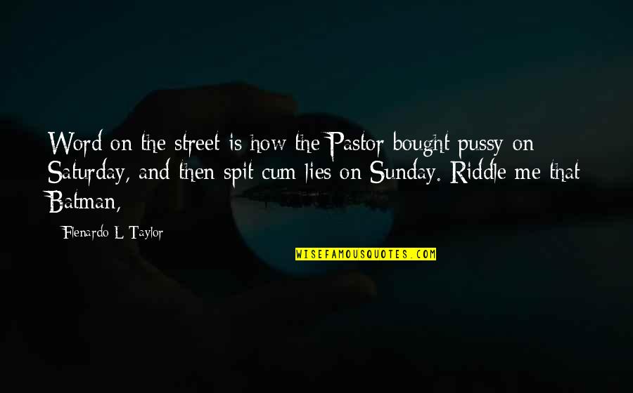 Spit On Me Quotes By Flenardo L Taylor: Word on the street is how the Pastor