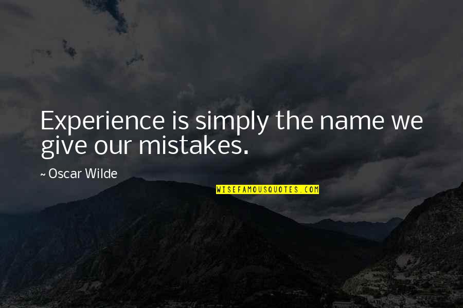 Spit Quotes Quotes By Oscar Wilde: Experience is simply the name we give our