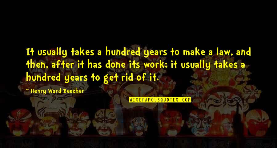 Spitball Quotes By Henry Ward Beecher: It usually takes a hundred years to make