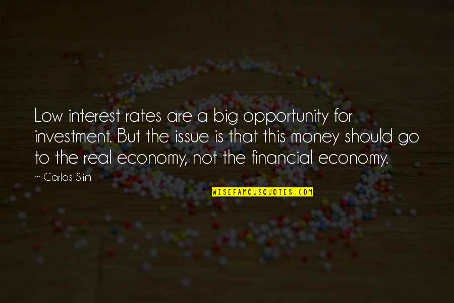 Spiteat Quotes By Carlos Slim: Low interest rates are a big opportunity for Spiteat Quotes By Carlos Slim: Low interest rates are a big opportunity for