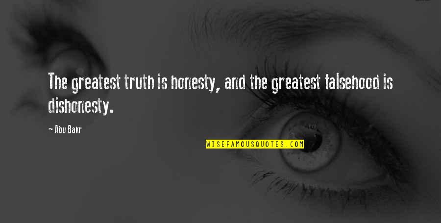 Spiteful Behavior Quotes By Abu Bakr: The greatest truth is honesty, and the greatest