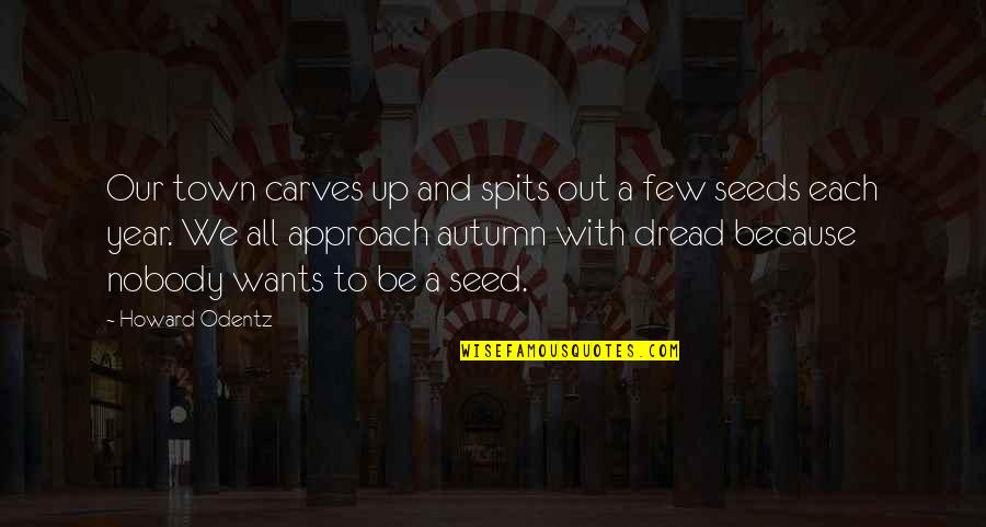 Spits Quotes By Howard Odentz: Our town carves up and spits out a Spits Quotes By Howard Odentz: Our town carves up and spits out a