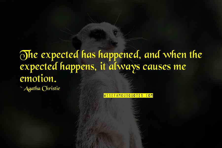 Spitters Quotes By Agatha Christie: The expected has happened, and when the expected Spitters Quotes By Agatha Christie: The expected has happened, and when the expected