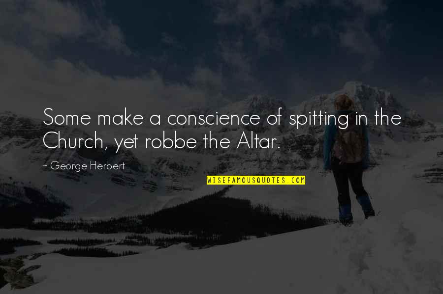 Spitting Quotes By George Herbert: Some make a conscience of spitting in the