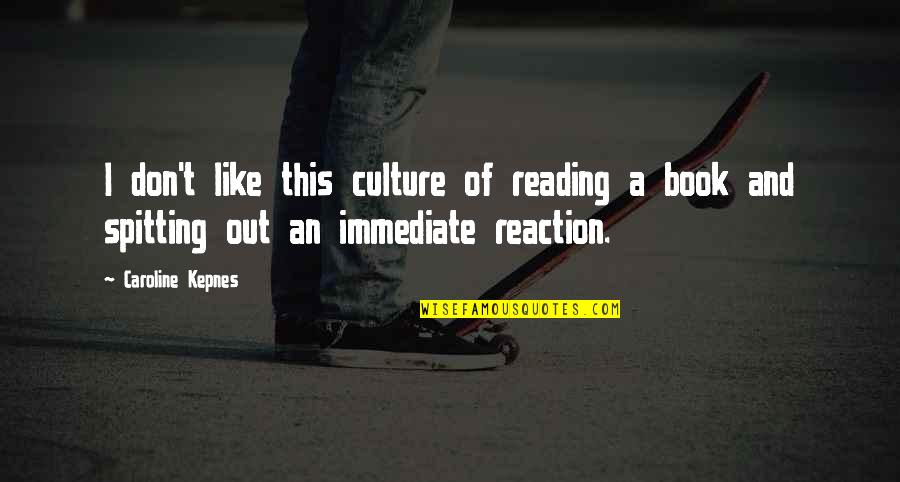 Spitting Up Quotes By Caroline Kepnes: I don't like this culture of reading a