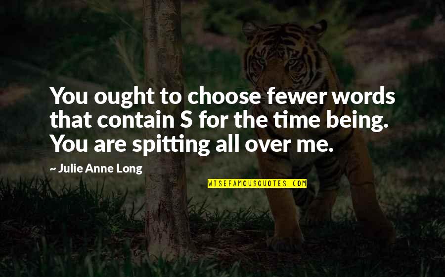 Spitting Up Quotes By Julie Anne Long: You ought to choose fewer words that contain