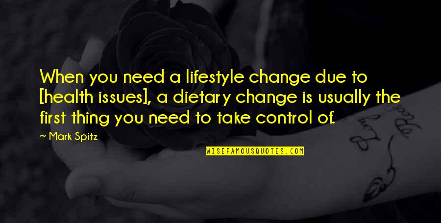 Spitz Quotes By Mark Spitz: When you need a lifestyle change due to Spitz Quotes By Mark Spitz: When you need a lifestyle change due to