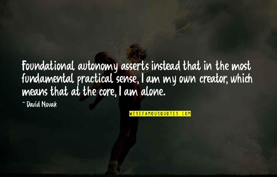 Spitzenhund Quotes By David Novak: Foundational autonomy asserts instead that in the most Spitzenhund Quotes By David Novak: Foundational autonomy asserts instead that in the most