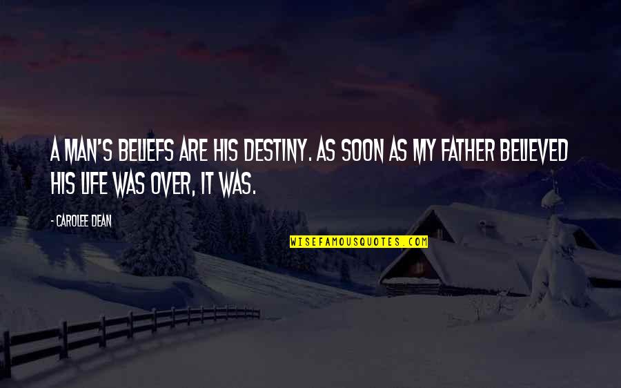 Spitzwegerich Quotes By Carolee Dean: A man's beliefs are his destiny. As soon Spitzwegerich Quotes By Carolee Dean: A man's beliefs are his destiny. As soon